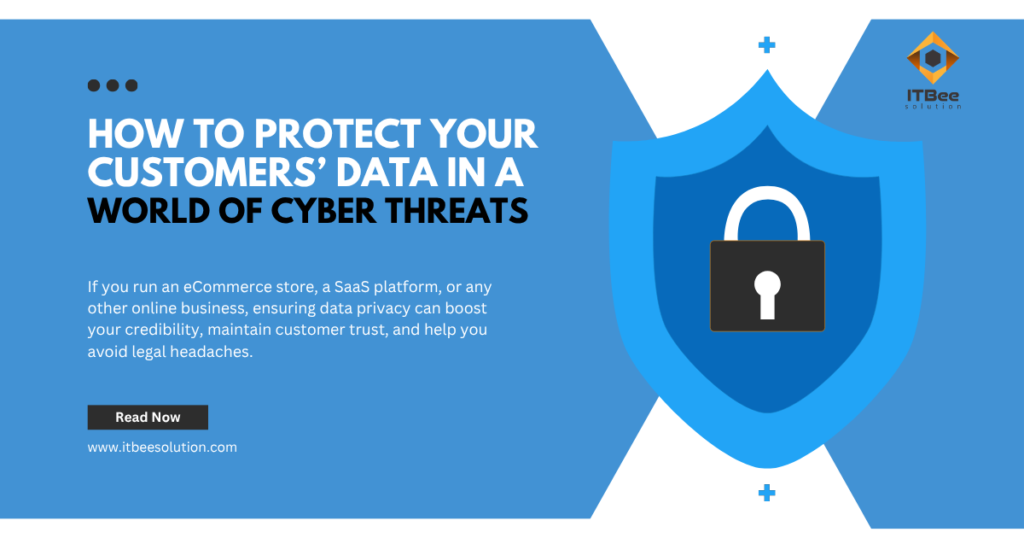 How to Protect Your Customers’ Data in a World of Cyber Threats