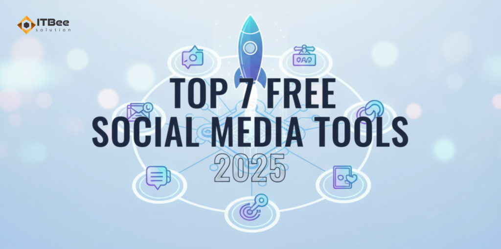 Top 7 Free Social Media Tools in 2025 to Boost Engagement and Growth