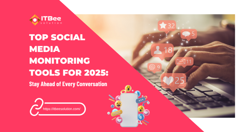 Top Social Media Monitoring Tools for 2025_ Stay Ahead of Every Conversation
